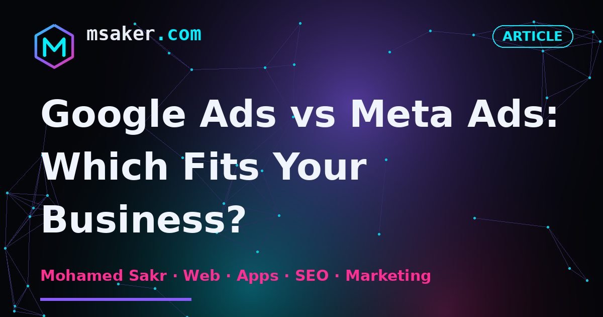 Google Ads vs Meta Ads: Which Fits Your Business?