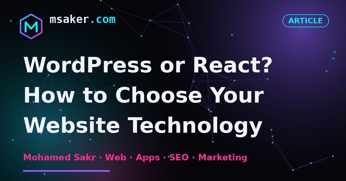 WordPress or React? How to Choose Your Website Technology